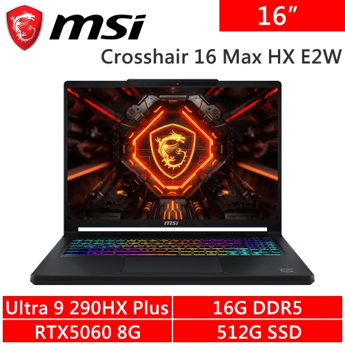 微星 Crosshair 16 Max HX E2WFK-024TW 16吋 黑(Intel Ultra 9 290HX Plus/16G DDR5/512G PCIE/RTX5060 8G/W11)